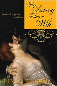 Mr. Darcy Takes a Wife, by Linda Berdoll (2004)