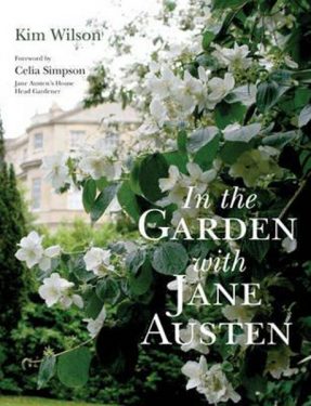 In the Garden with Jane Austen by Kim Wilson 2nd ed 2011