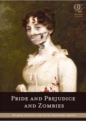 Pride Prejudice and Zombies, by Jane Austen and Seth Grahame-Smith (2009)