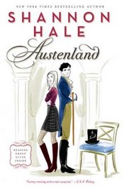 Austenland: A Novel, by Shannon Hale (2008)
