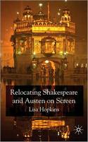 Relocating Shakespeare and Austen on Screen, by Lisa Hopkins (2009)