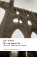 Northanger Abbey, Lady Susan, The Watsons and Sandition, by Jane Austen (Oxford World's Classics, 2008)