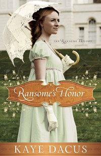 Ransome's Honor, by Kaye Dacus (2009)