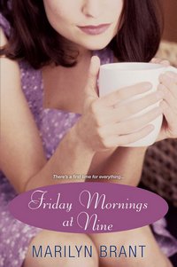 Friday Mornings at Nine, by Marilyn Brant (2010)