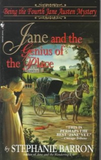 Jane and the Genius of the Place: Being the Fourth Jane Austen Mystery, by Stephanie Barron (1999)
