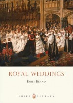Royal Weddings, by Emily Brand (2011) Royal Weddings, by Emily Brand (2011)