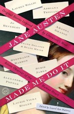 Jane Austen Made Me Do It, edited by Laurel Ann Nattress (2011)