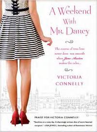 A Weekend with Mr. Darcy, by Victoria Connelly (2011)