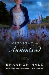 Midnight at Austenland: A Novel, by Shannon Hale (2012)