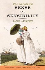 The Annotated Sense and Sensibility, by Jane Austenm edited by David M. Shapard (2011)