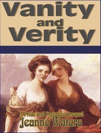 Vanity and Verity: A Pride and Prejudice Prequel, by Jeanne Waters (2011)