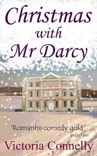 Christmas with Mr. Darcy, by Victoria Connelly (2012)