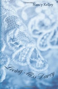 Image of the book cover of Loving Miss Darcy: by Nancy Kelley © 2013 Nancy Kelley