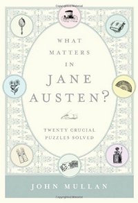 Image of the book cover of What Matters in Jane Austen, by John Mullan © Bloomsbury Press 2013