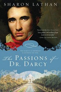 The Passions of Mr. Darcy, by Sharon Lathan © 2013 Sourcebooks