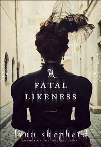A Fatal Likeness, by Lynn Shepherd 2013 