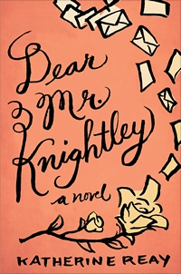 Dear Mr Knightley, by Katherine Reay (2013) 