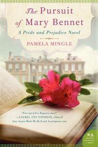 The Pursuit of Mary Bennet: A Pride and Prejudice Novel, by Pamela Mingle (2013 )