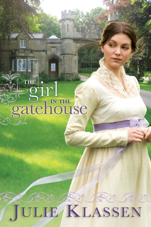 The Girl in the Gatehouse, by Julie Klassen (2011)