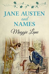 Jane Austen and Names, by Maggie Lane (2014 )
