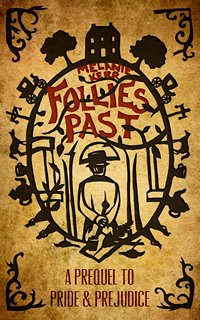 Follies Past, A Pride and Prejudice Prequel, by Melanie Kerr (2013)