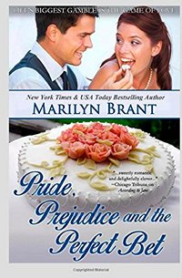 Pride, Prejudice and the Perfect Bet, by Marilyn Brant (2014)