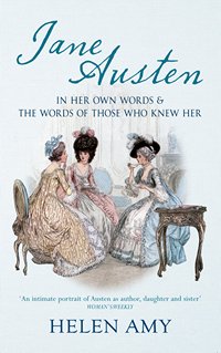 Jane Austen In Her Own Words, by Helen Amy (2014)