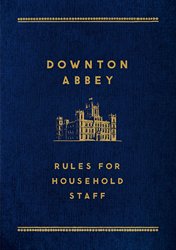 Downton Abbey Rules for Household Staff 2014 x 250