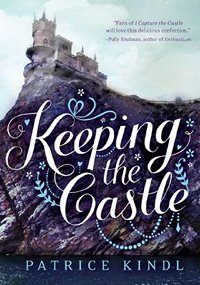 Keeping the Castle, by Patrice Kindl 2012 
