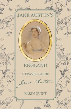 Jane Austen's England: A Travel Guide, by Karin Quint (2019)
