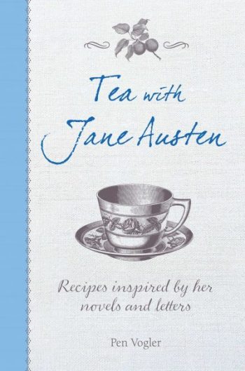 Tea with Jane Austen, by Pen Vogler (2017)