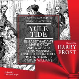 Yuletide: A Jane Austen-Inspired Collection of Stories (Audiobook), edited by Christina Boyd, read by Harry Frost (2019)