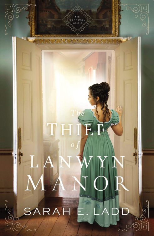 The Thief of Lanwyn Manor (The Cornwall Novels Book 2) by Sarah E. Ladd 2020