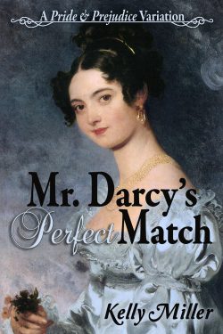 Mr. Darcy's Perfect Match, by Kelly Miller (2020)