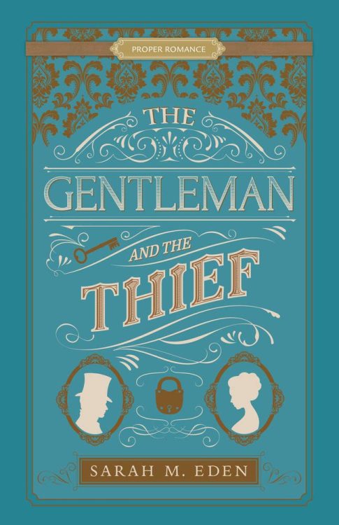 The Gentleman and the Thief by Sarah M Eden 2020