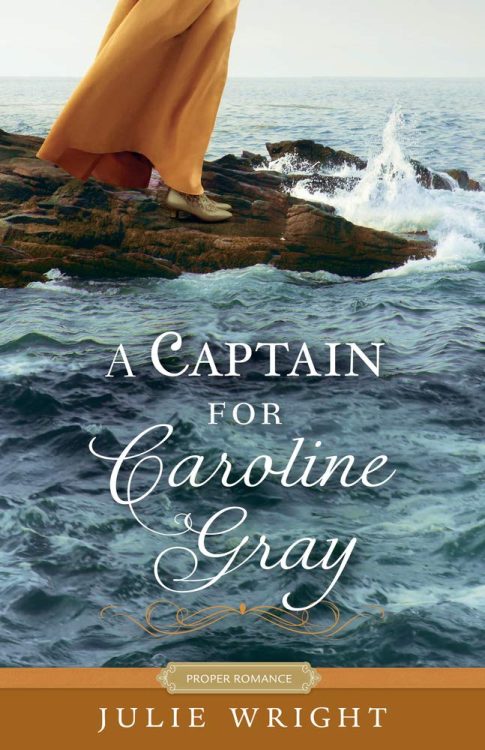 A Captain for Caroline Gray by Julie Wright 2021